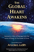 Waking the Global Heart Humanitys Rite of Passage from the Love of Power to the Power of Love