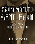 From Man to Gentleman: A Beginner's Guide to Manhood