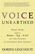 Voice Unearthed Hope Help & a Wake Up Call for the Parents of Children Who Stutter
