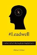 #Leadwell: A collection of leadership thoughts for thoughtful leaders.