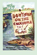 Don't Step On The Crocodile: Memories of a Long Ago Summer