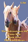 The Adventures of Pony Boy Book One: The Early Days