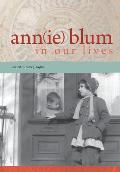 Ann(ie) Blum in Our Lives