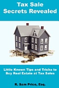 Tax Sale Secrets Revealed: Little Known Tips and Tricks to Buy Real Estate at Tax Sales