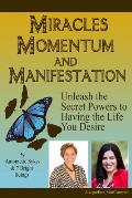 Miracles, Momentum, and Manifestation: The Power of Prayer, Self-Love, and Intention - the Keys to Manifesting and Creating Miracles in Your Life