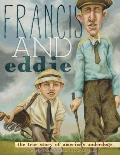 Francis & Eddie The True Story of Americas Underdogs