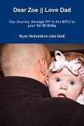 Dear Zoe Love Dad: Our Journey through IVF to the NICU to your 1st Birthday