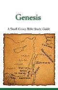 Genesis, A Small Group Bible Study Guide