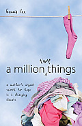 Million Tiny Things A Mothers Urgent Search for Hope in a Changing Climate