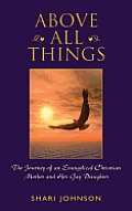Above All Things: The Journey of an Evangelical Christian Mother & Her Gay Daughter