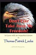 Don't Ever Take Away My Freedom!: In Love with an Imperfect Union