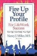 Fire Up Your Profile For LifeWork Success Revised 2016: Your Life, Your Work, Your Style