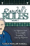 Randall's Rules Volume Two: The Definitive Guide For Successfully Navigating The Coaching Profession