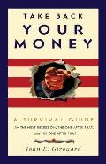 Take Back Your Money: A Survival Guide for the Next Recession, the One After That, and the One After That