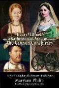 Henry VIII and Katherine of Aragon: The Cannon Conspiracy