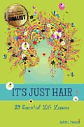 It's Just Hair: 20 Essential Life Lessons