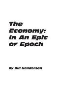 The Economy: In An Epic or Epoch