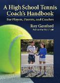 A High School Tennis Coach's Handbook: For Players, Parents, and Coaches