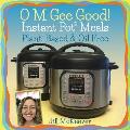 O M Gee Good Instant Pot Meals Plant Based & Oil Free