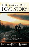 25000 Mile Love Story The Epic Story of the Couple Who Sacrificed Everything to Run the World