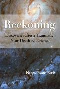 Reckoning: Discoveries after a Traumatic Near-Death Experience