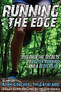 Running the Edge Discovering the Secrets to Better Running & a Better Life