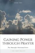 Gaining Power through Prayer: The Powerful Christian Series