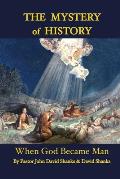 The Mystery of History: When God Became Man