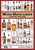 Micro Distilleries in the U S & Canada 3rd Edition