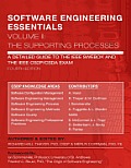 Software Engineering Essentials Volume II The Supporting Processes A Detailed Guide to the IEEE Swebok & the IEEE Csdp Csda Exam
