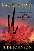 Cactus Cymry: Influential Welsh in the Southern Arizona Territory