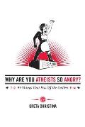 Why Are You Atheists So Angry 99 Things That Piss Off the Godless