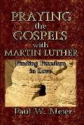 Praying the Gospels with Martin Luther