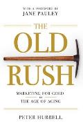 Old Rush Marketing for Gold in the Age of Aging