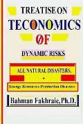 Teconomics of Dynamic Risks: All Natural Disasters, and Energy Resource...