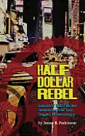 Half Dollar Rebel Annals of Hard Boiled Determination & Dogged Misanthropy