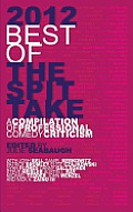 2012 Best of The Spit Take: A Compilation of Professional Comedy Criticism