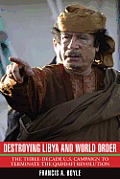 Destroying Libya and World Order: The Three-Decade U.S. Campaign to Terminate the Qaddafi Revolution