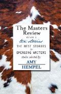 The Masters Review Volume V: with stories selected by Amy Hempel