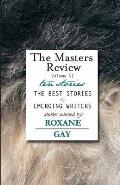 Masters Review Volume VI With Stories & Essays Selected by Roxane Gay
