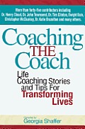 Coaching the Coach: Stories and Practical Tips for Transforming Lives