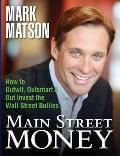 Main Street Money: How to Outwit, Outsmart, and Out-invest Wallstreet's Biggest Bullies