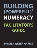 Building Powerful Numeracy: Facilitator's Guide