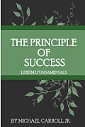 The Principle of Success: Lifetime Fundamentals