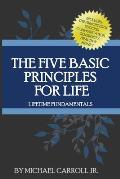 The Five Basic Principles For Life: Lifetime Fundamentals
