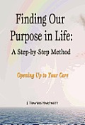 Finding Our Purpose in Life: A Step-by-Step Method