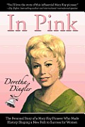 In Pink: The Personal Story of a Mary Kay Pioneer Who Made History Shaping a New Path to Success for Women