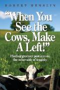 When You See the Cows, Make a Left!: Finding greener pastures on the other side of tragedy