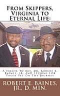 From Skippers, Virginia to Eternal Life: A Salute To Rev. Dr. Robert E. Baines, Sr. And Lessons For Those Yet On The Journey