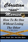 Christian and Married: How to Be One Without Losing the Other